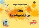 Angela Gutjahr-Zipfel - OMIs Farb-Geschichten
