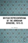 Peter Morgan - British Representations of the Armenian Genocide, 1915-23
