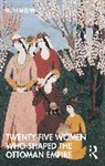 Ruth Miller, Ruth (University of Massachusetts Miller, Miller Ruth - Twenty-Five Women Who Shaped the Ottoman Empire