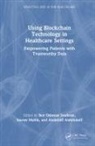 Ben Othman (University of Gabes Soufiene, Abdulatif Alabdulatif, Saurav Mallik, Ben Othman Soufiene - Using Blockchain Technology in Healthcare Settings