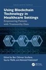 Ben Othman (University of Gabes Soufiene, Abdulatif Alabdulatif, Saurav Mallik, Ben Othman Soufiene - Using Blockchain Technology in Healthcare Settings