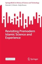 Hannah Erlwein, Hannah C Erlwein, Hannah C. Erlwein, Katja Krause - Revisiting Premodern Islamic Science and Experience