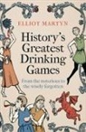 Elliot Martyn - History's Greatest Drinking Games