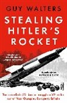 Guy Walters, Walters Guy - Stealing Hitler's Rocket