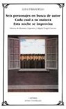 Luigi Pirandello - Seis personajes en busca autor ; Cada cual a su manera ; Esta noche se improvisa