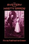 Anna Katharine Green - Mystery of the Hasty Arrow