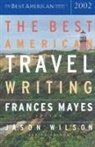 Frances Mayes, Jason Wilson, Frances Mayes, Jason Wilson - The Best American Travel Writing 2002