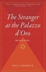 Paul Theroux - Stranger at the Palazzo D'Oro