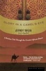 Jeffrey Tayler - Glory in a Camel's Eye