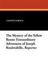Gaston Leroux - The Mystery of the Yellow Room