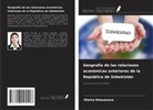 Shoira Khasanova - Geografía de las relaciones económicas exteriores de la República de Uzbekistán