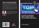 A. Balasuadhakar - Concetti di gestione della qualità totale e casi di studio industriali