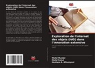 Hesham A. Alhumyani, Mohd Muntjir, Mohd Rahul - Exploration de l'internet des objets (IdO) dans l'innovation extensive