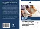 Hesham A Alhumyani, Hesham A. Alhumyani, Mohd Muntjir, Mohd Rahul - Eine Erkundung des Internets der Dinge (IoT) in der umfassenden Innovation