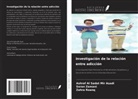 Ashraf Al Sadat Mir Asadi, Zahra Roanq, Soran Zamani - Investigación de la relación entre adicción