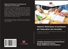 Tulebike Alimzhanovna Kul'gil'dinova, Arajly Alibekovna Sarsembaeva, Dar'ja Sergeevna Surova - Aspects théoriques et pratiques de l'éducation non formelle