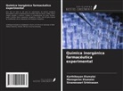 Karthikeyan Elumalai, Manogaran Elumalai, Sivaneswari Srinivasan - Química inorgánica farmacéutica experimental