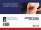 Ritesh Fule, Shriya Pande - Progress & Applications of Collagen-based Nanofibers in Wound Healing