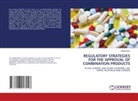 Mydelli Nollu - REGULATORY STRATEGIES FOR THE APPROVAL OF COMBINATION PRODUCTS