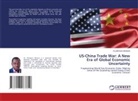 Olusegun Obasun - US-China Trade War: A New Era of Global Economic Uncertainty