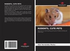 Abel Hernández-Muñoz - RODENTS, CUTE PETS