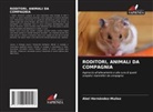 Abel Hernández-Muñoz - RODITORI, ANIMALI DA COMPAGNIA