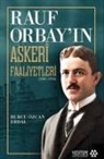 Burcu Özcan Erdal - Rauf Orbayin Askeri Faaliyetleri;1881-1918