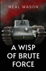 Neal Mason - A Wisp of Brute Force