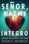 Joan E. Murray - Señor, Hazme Íntegro
