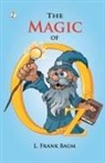 L. Frank Baum - The Magic of OZ