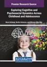 Efthymia Efthymiou, Dimitra Katsarou, Maria Sofologi - Exploring Cognitive and Psychosocial Dynamics Across Childhood and Adolescence