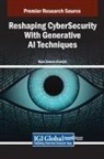 Noor Zaman Jhanjhi - Reshaping CyberSecurity With Generative AI Techniques