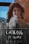 Dana S. Diaz - Choking on Shame