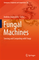 Andrew Adamatzky - Fungal Machines
