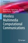 Yiping Duan, Danlan Huang, Zhijin Qin, Xiaoming Tao, Liting Wang - Wireless Multimedia Computational Communications