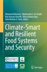 Abdulmalek A. Al-Shaikh, Mirza Barjees Baig, Mohamed Behnassi, Turki Khalufa A. Faraj, Riaz Hussain Qureshi - Climate-Smart and Resilient Food Systems and Security