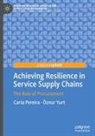 Carla Pereira, Öznur Yurt - Achieving Resilience in Service Supply Chains