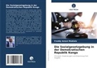 Freddy ASIANI MUBIALA - Die Sozialgesetzgebung in der Demokratischen Republik Kongo