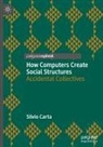 Silvio Carta - How Computers Create Social Structures
