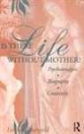 Leonard Shengold - Is There Life Without Mother?