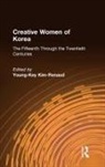 Young-Key Kim-Renaud, Kim-Renaud Young-Key - Creative Women of Korea: The Fifteenth Through the Twentieth Centuries