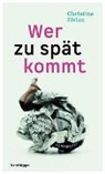 Christine Fivian - Wer zu spät kommt