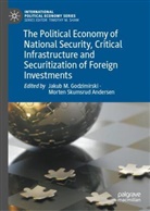 Morten Skumsrud Andersen, Jakub M Godzimirski, Jakub M. Godzimirski, Jakub M Godzimirski, Skumsrud Andersen - The Political Economy of National Security, Critical Infrastructure and Securitization of Foreign Investments