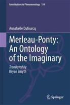 Annabelle Dufourcq - Merleau-Ponty: An Ontology of the Imaginary