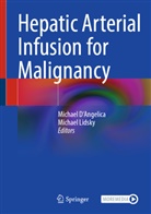 Michael D'Angelica, E Lidsky, Lidsky, Michael Lidsky, Michael E. Lidsky - Hepatic Arterial Infusion for Malignancy