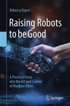 Rebecca Raper - Raising Robots to be Good