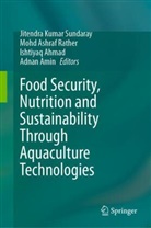 Ishtiyaq Ahmad, Ishtiyaq Ahmad et al, Adnan Amin, Mohd Ashraf Rather, Mohd Ashraf Rather, Jitendra Kumar Sundaray - Food Security, Nutrition and Sustainability Through Aquaculture Technologies