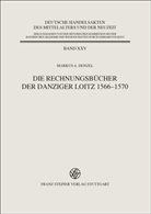 Markus A Denzel, Markus A. Denzel - Die Rechnungsbücher der Danziger Loitz 1566-1570