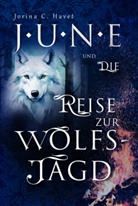 Jorina C Havet, Jorina C. Havet - June und die Reise zur Wolfsjagd (Band 1 der Romantasy - Reihe)