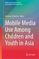 Andrew Zi Han Yee, Andrew Zi Han Yee - Mobile Media Use Among Children and Youth in Asia